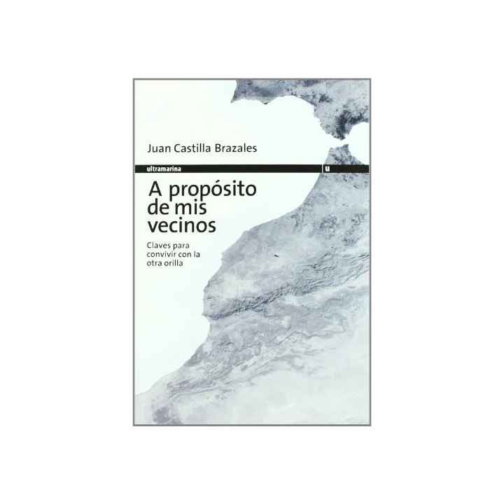 A PROPOSITO DE MIS VECINOS. Claves para convivir con la otra orilla